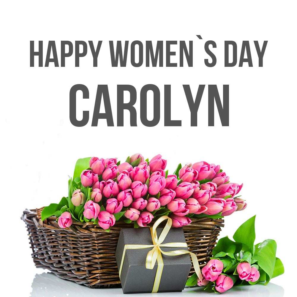 Greetings card с именем, Carolyn happy women`s day цветы Greetings with text for free download 